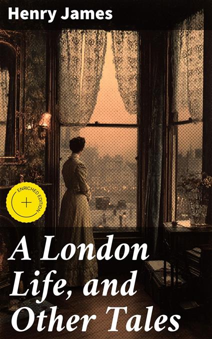 A London Life, and Other Tales