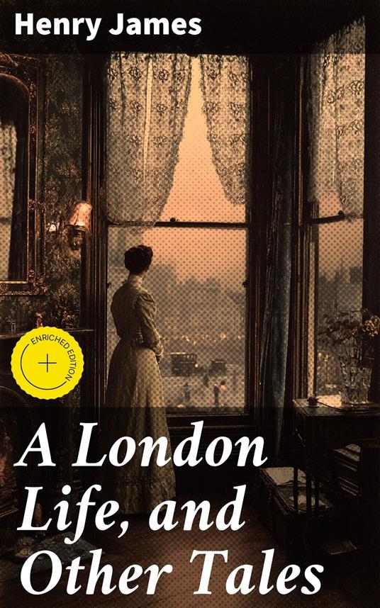 A London Life, and Other Tales