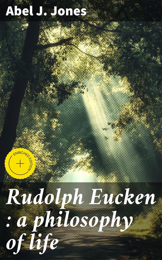 Rudolph Eucken : a philosophy of life