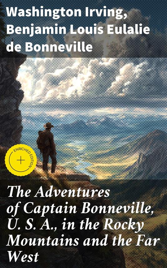 The Adventures of Captain Bonneville, U. S. A., in the Rocky Mountains and the Far West