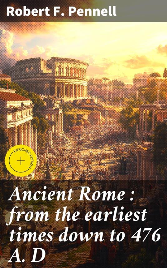 Ancient Rome : from the earliest times down to 476 A. D