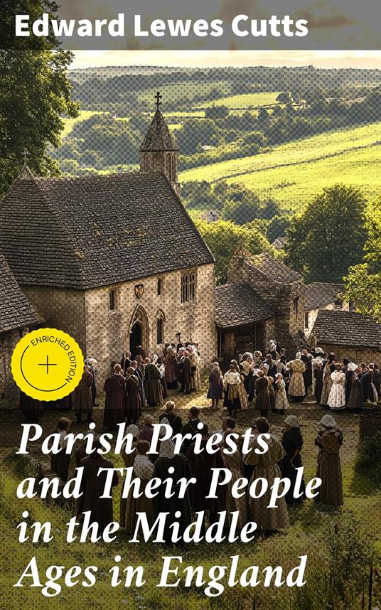 Parish Priests and Their People in the Middle Ages in England