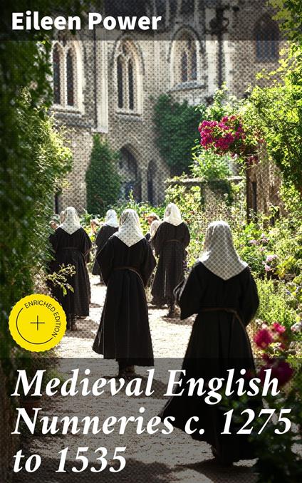 Medieval English Nunneries c. 1275 to 1535