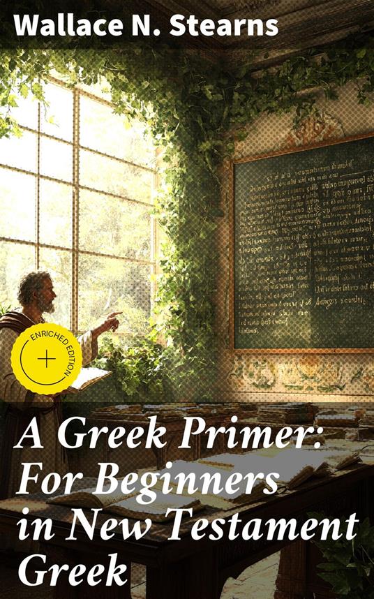 A Greek Primer: For Beginners in New Testament Greek