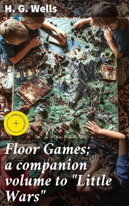 Floor Games; a companion volume to "Little Wars"