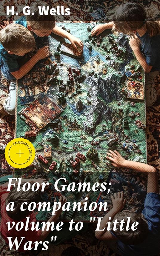 Floor Games; a companion volume to "Little Wars"