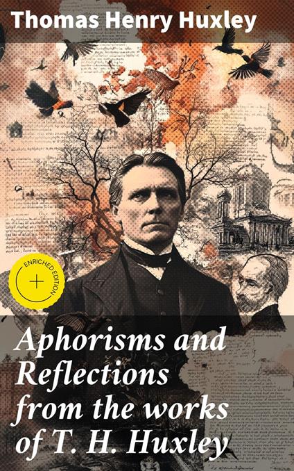 Aphorisms and Reflections from the works of T. H. Huxley