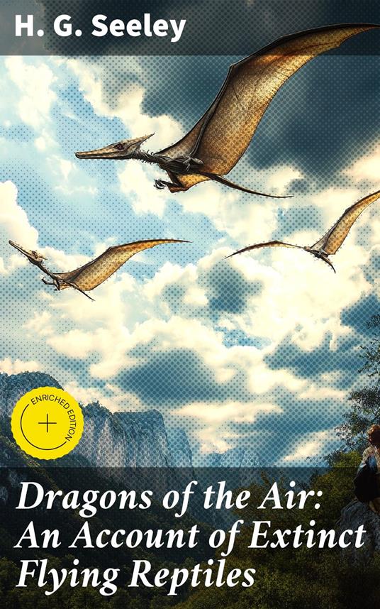 Dragons of the Air: An Account of Extinct Flying Reptiles