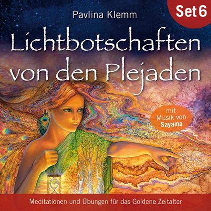 Meditationen und Übungen für das Goldene Zeitalter: Lichtbotschaften von den Plejaden (Übungs-Set 6)