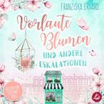 Vorlaute Blumen und andere Eskalationen