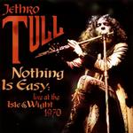 Nothing Is Easy. Live at the Isle of Wight 1970 (180 gr.)