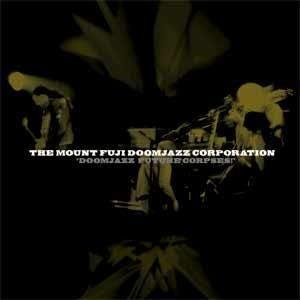 Doomjazz Future Corpses! - CD Audio di Mount Fuji Doomjazz Corporation