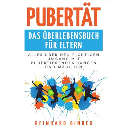 Pubertät - Das Überlebensbuch für Eltern