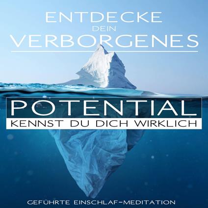 Entdecke Dein verborgenes Potential - Kennst Du Dich wirklich?