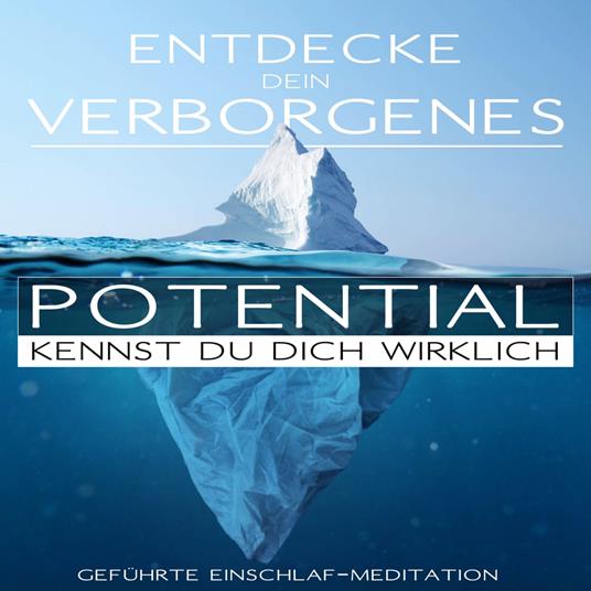 Entdecke Dein verborgenes Potential - Kennst Du Dich wirklich?