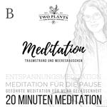Meditation Traumstrand und Meeresrauschen - Meditation B - 20 Minuten Meditation