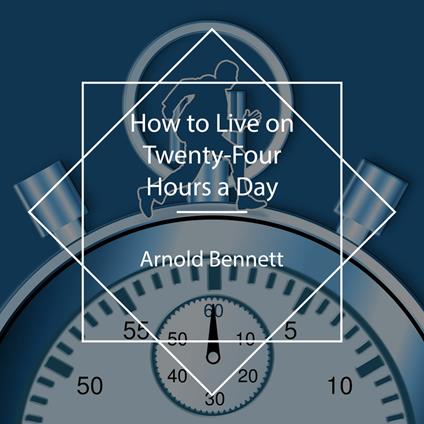 How to Live on Twenty-Four Hours a Day