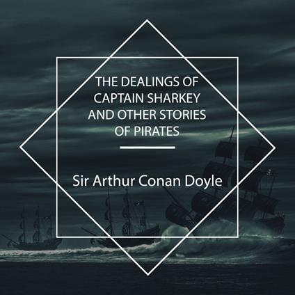 The Dealings of Captain Sharkey and Other Stories of Pirates