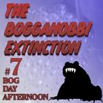 The Bogganobbi Extinction #7
