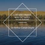 A Desert Drama: Being the Tragedy Of The Korosko