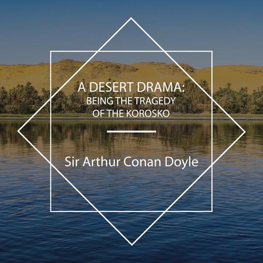 A Desert Drama: Being the Tragedy Of The Korosko