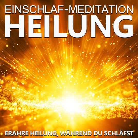 Einschlaf-Meditation Heilung