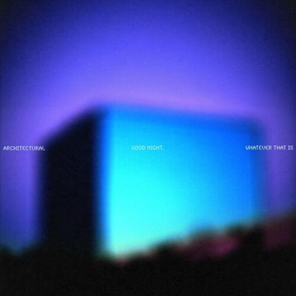 Good Night, Whatever That Is - Vinile LP di Architectural
