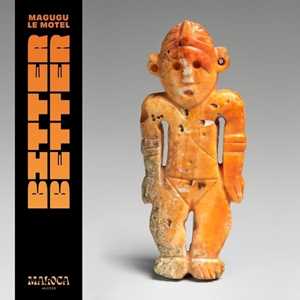 Vinile Bitter Better - Kindness Weakness Magugu & Le Motel