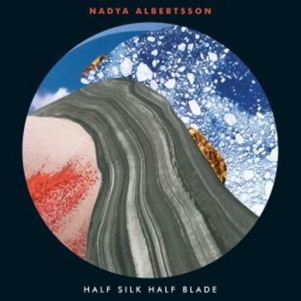 Half Silk Half Blade - Vinile LP di Nadiya Albertsson