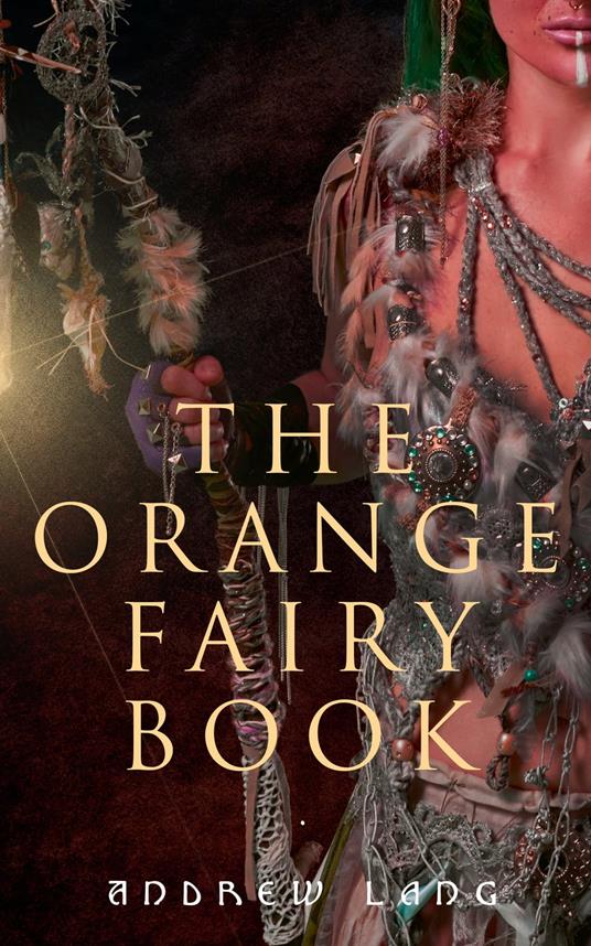 The Orange Fairy Book - Andrew Lang,H. J. Ford - ebook