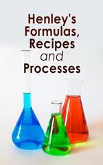 Henley's Formulas, Recipes and Processes