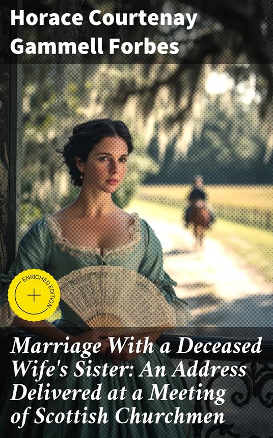 Marriage With a Deceased Wife's Sister: An Address Delivered at a Meeting of Scottish Churchmen