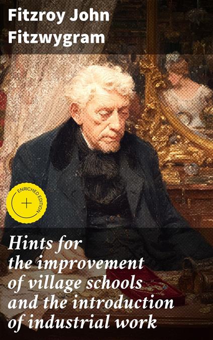 Hints for the improvement of village schools and the introduction of industrial work