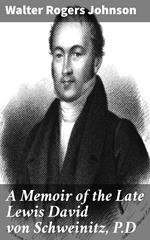 A Memoir of the Late Lewis David von Schweinitz, P.D