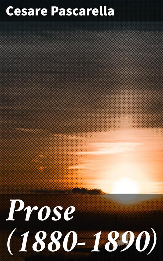 Prose (1880-1890) - Cesare Pascarella - ebook