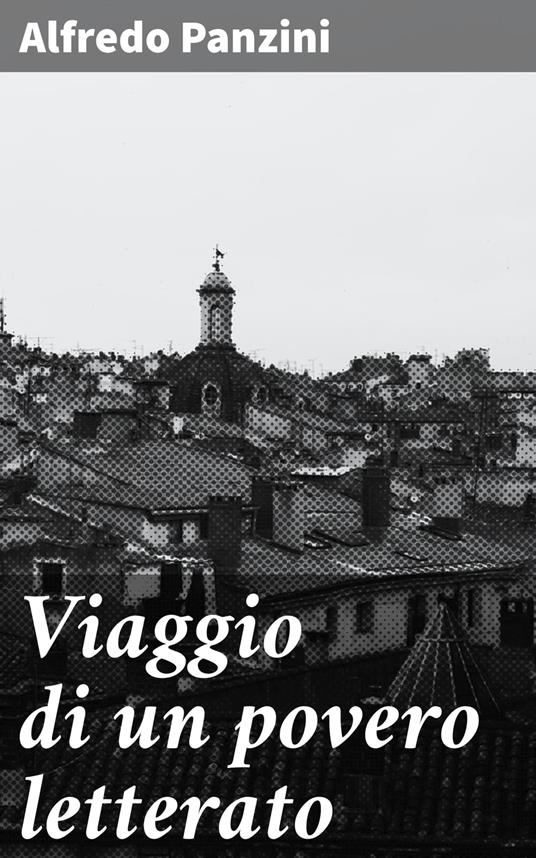 Viaggio di un povero letterato - Alfredo Panzini - ebook