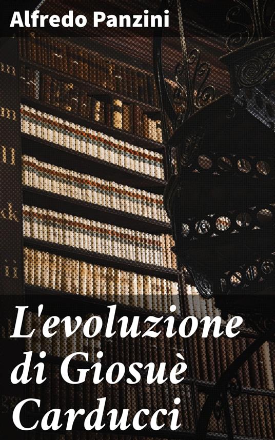 L'evoluzione di Giosuè Carducci - Alfredo Panzini - ebook