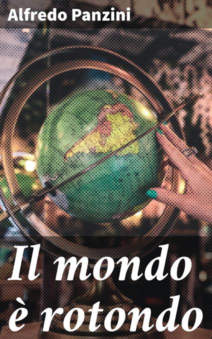 Il mondo è rotondo - Alfredo Panzini - ebook