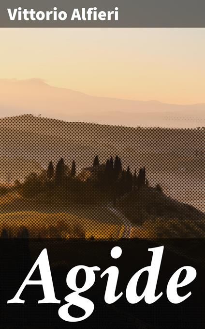 Agide - Vittorio Alfieri - ebook