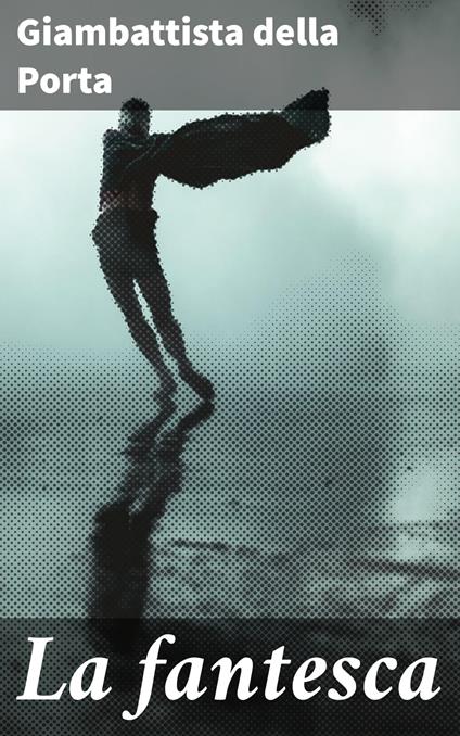 La fantesca - Giambattista della Porta - ebook