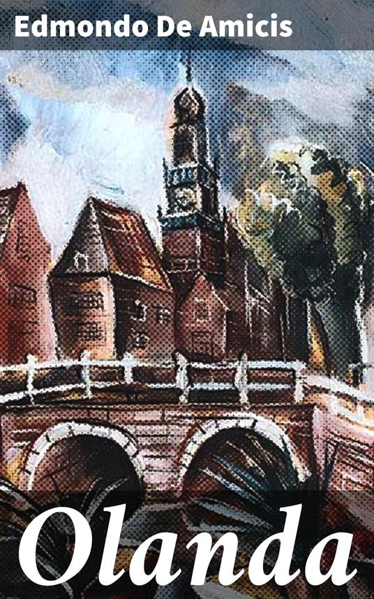 Olanda - Edmondo De Amicis - ebook