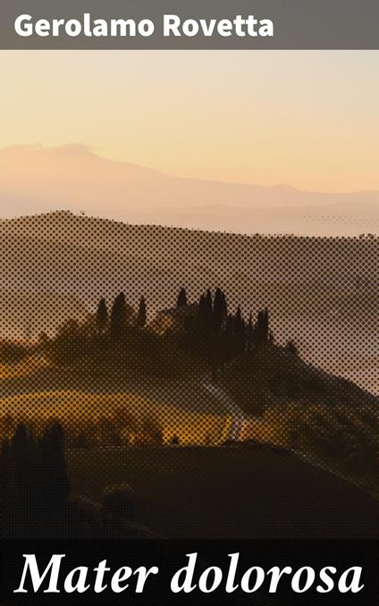 Mater dolorosa - Gerolamo Rovetta - ebook