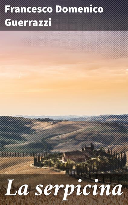 La serpicina - Francesco Domenico Guerrazzi - ebook