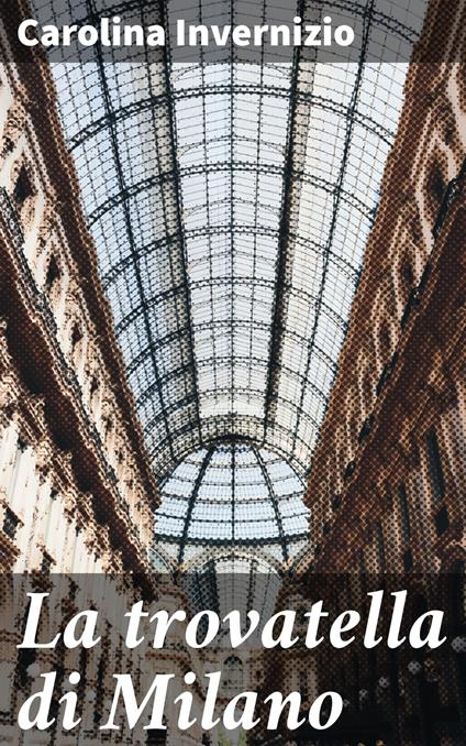 La trovatella di Milano - Carolina Invernizio - ebook
