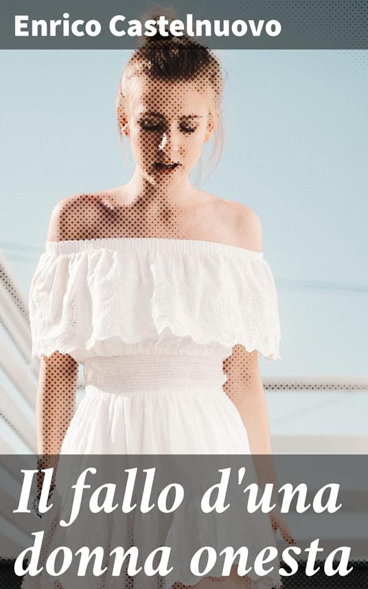 Il fallo d'una donna onesta - Enrico Castelnuovo - ebook