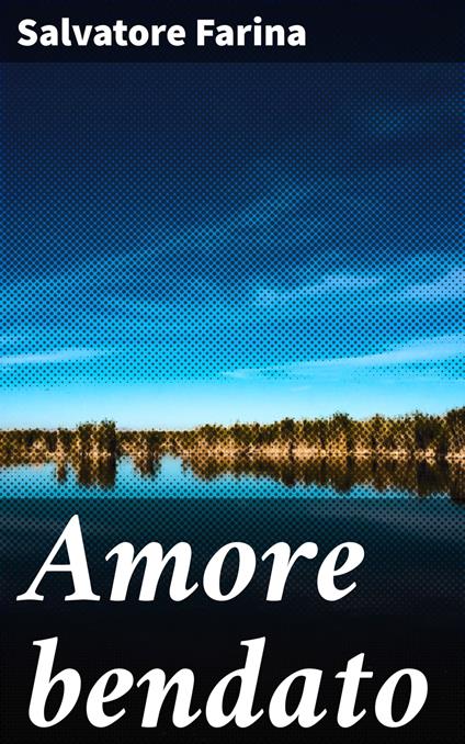 Amore bendato - Salvatore Farina - ebook