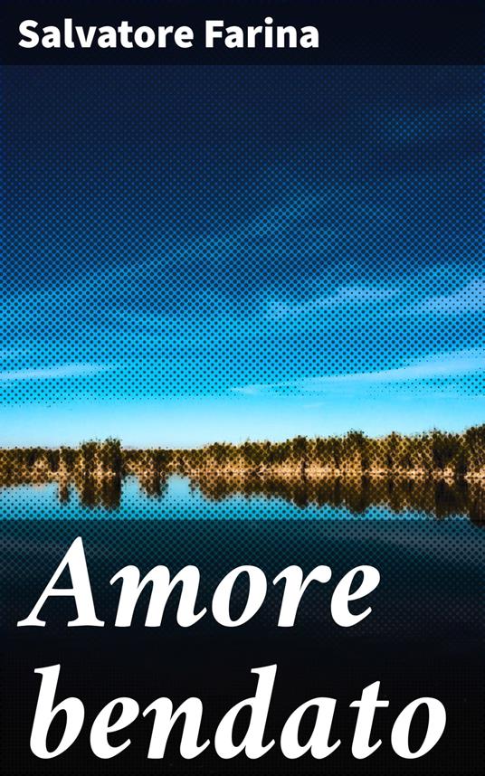 Amore bendato - Salvatore Farina - ebook