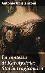 La contessa di Karolystria: Storia tragicomica