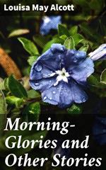 Morning-Glories and Other Stories
