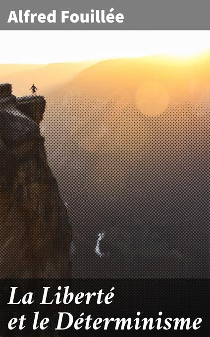 La Liberté et le Déterminisme